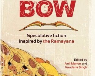 Goddess Sita Mutates Indian Mythology into Science Fiction: How Three Stories from Breaking the Bow Reinterpret the  Ramayana